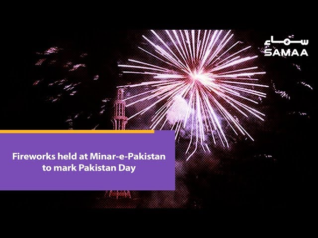 Fireworks held at Minar-e-Pakistan to mark Pakistan Day | 23 March 2019