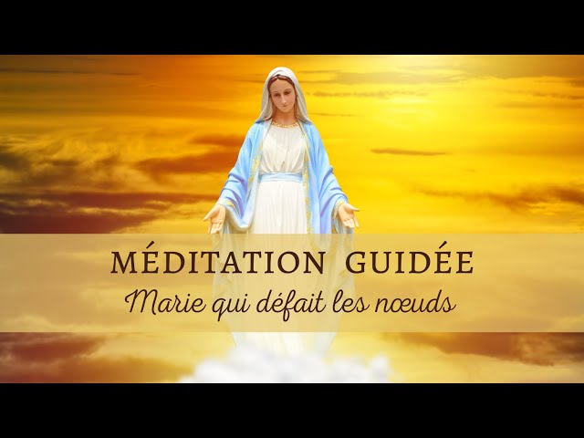 ✨Méditation guidée - Marie qui défait les noeuds 🌹