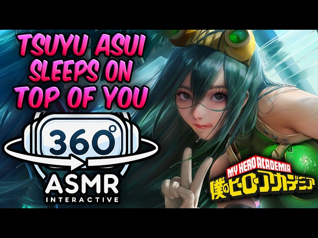 Tsuyu Asui Sleeps on Top Of You~ [360º VR SOUND ASMR] | My Hero Academia