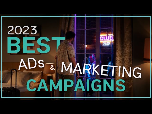 2023 Best Advertisements and Marketing Campaigns