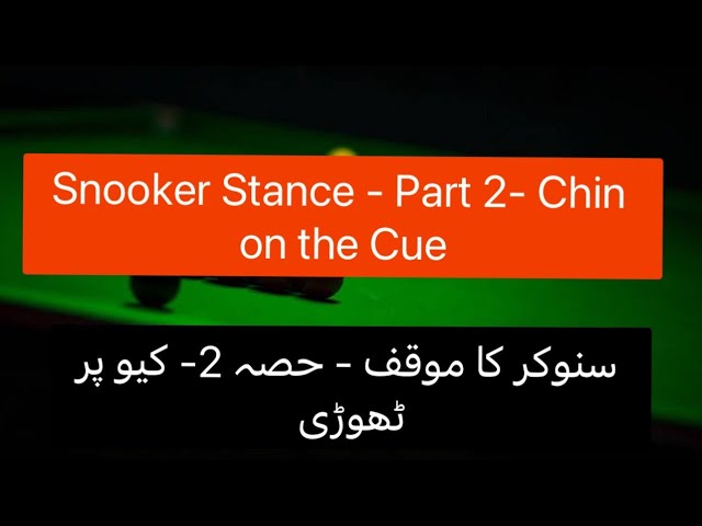 Snooker Stance - Part 2- Chin on the Cue