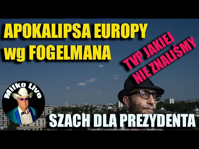 Apokalipsa Europy. Pan adwokat Fogelman. Szachowany Prezydent. Upadek mediów publicznych. Wyrok.