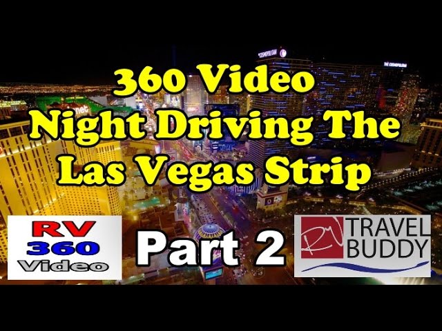 Nighttime Drive Down The Las Vegas Strip 360 Video Part 2 of 2 | RV 360 Video Friday #360video