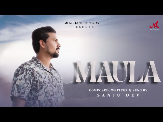 Maula - Full Video | Sanju Dev | Merchant Records | Soulful Song 2024