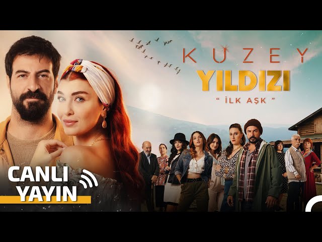 Kuzey Yıldızı İlk Aşk Bölümler 7/24 #canlıyayın