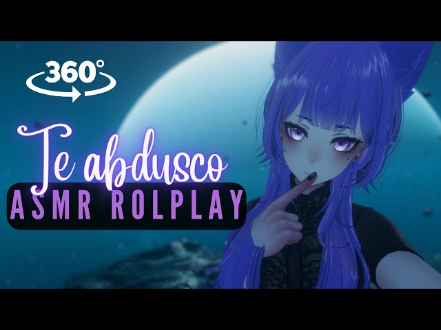 【ASMR】360° ASMR EN ESPAÑOL VTUBER ROLPLAY ¡ABDUCIÓN ALIENÍGENA! ♥