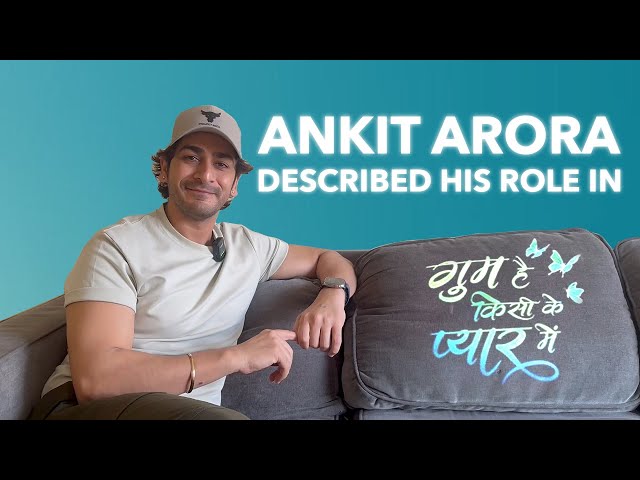 Ankit Arora described his role in Ghum Hai Kisikey Pyaar Meiin | Bol Bollywood