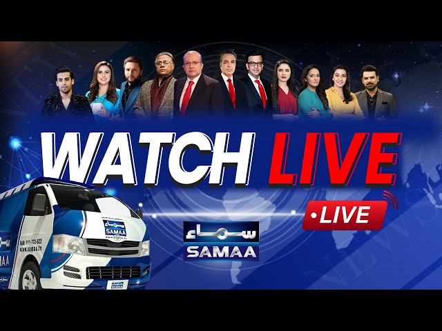 🔴 SAMAA News Live - Pakistan News Live - Latest News, Headlines, & Breaking News - SAMAA TV