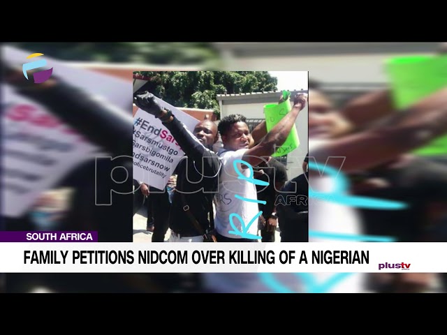 South Africa: Family Petitions NIDCOM Over Killing of a Nigerian | AFRICA NEWS