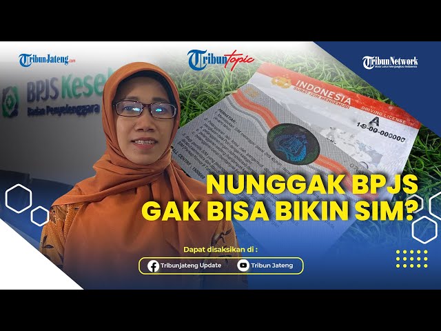 Nunggak Iuran BPJS Kesehatan Masih Bisa Bikin SIM? | Tribun Topic