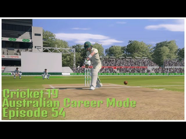 Cricket 19 | Australian Career Mode | Episode 54