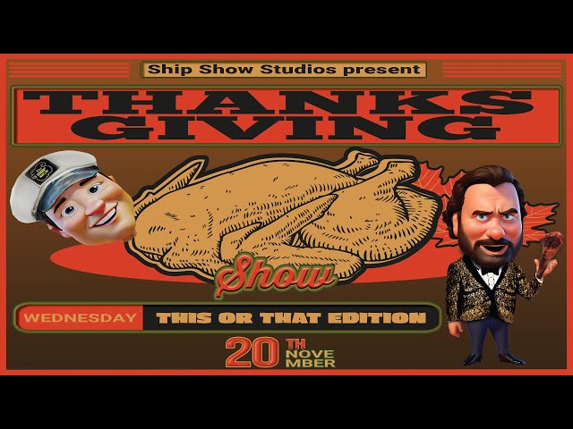 The Ship Show 11-20-24 | Thanksgiving is early!