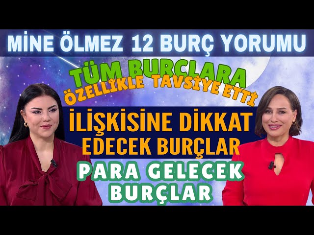 25 Kasım-1 Aralık Mine Ölmez 12 burç yorumu İlişkisine dikkat edecek burçlar Para gelecek burçlar