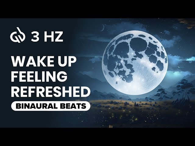 3 Hz Delta Binaural Beats: Sleep and Wake up Feeling Refreshed