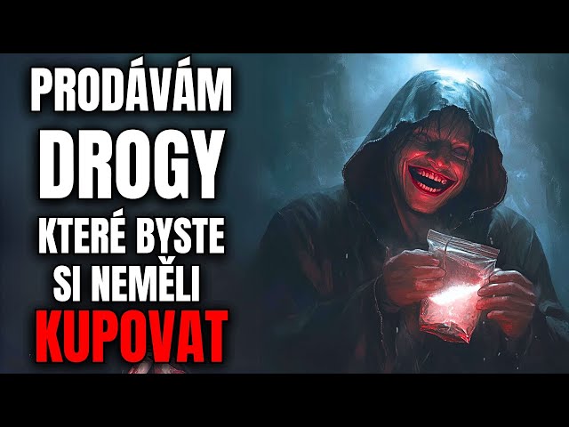 Prodávám drogy, které byste si rozhodně neměli kupovat - Creepypasta [CZ]