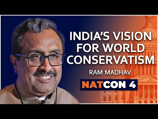 Ram Madhav | India’s Vision for World Conservatism | NatCon 4