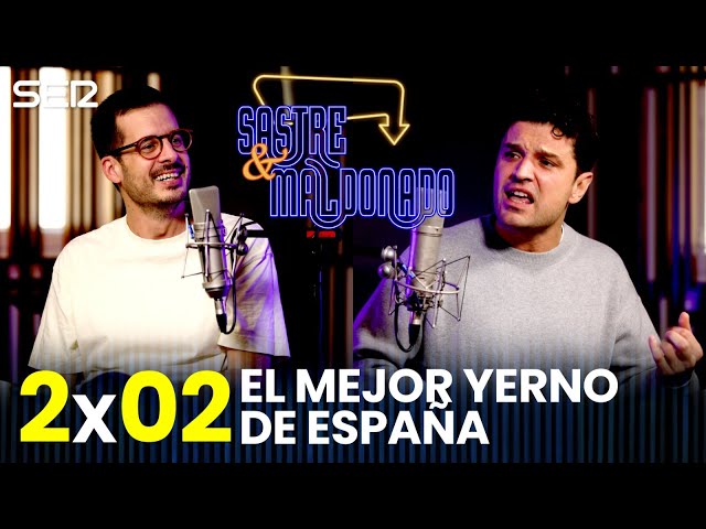 SASTRE Y MALDONADO Episodio 2x02: El mejor yerno de España 2x02