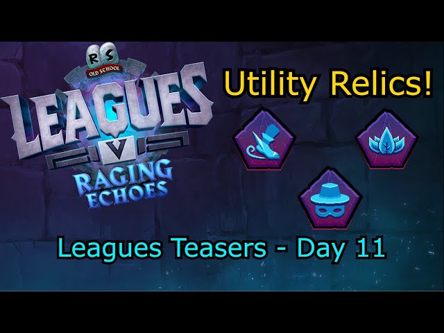 Leagues V Raging Echoes | Teasers Day 11 | Utility Relics!