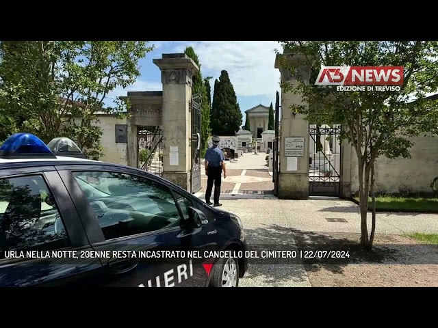 URLA NELLA NOTTE, 20ENNE RESTA INCASTRATO NEL CANCELLO DEL CIMITERO  | 22/07/2024