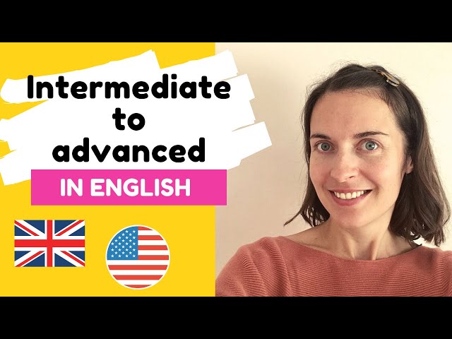 How to go from intermediate to advanced in English