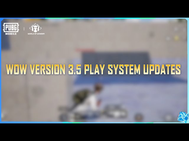 PUBG MOBILE｜World Of Wonder 3.5 Play System Updates