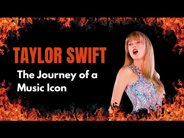 Taylor Swift: The Journey of a Music Icon