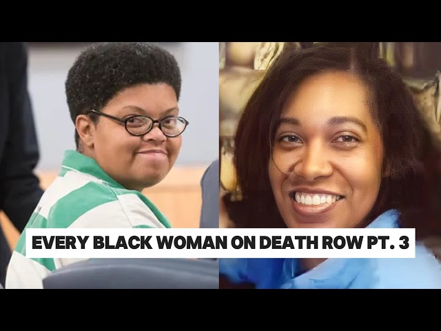 Every Black Woman In The USA On Death Row Part 3