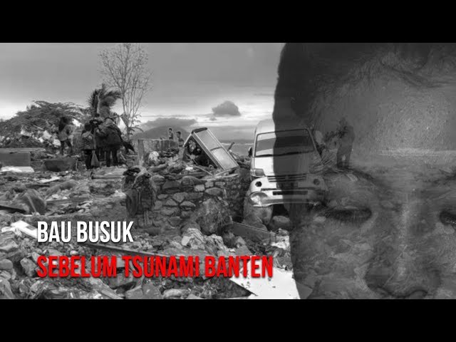 Saksi Hidup Korban Tsunami Tanjung Lesung | Bau Busuk Sebelum Tsunami