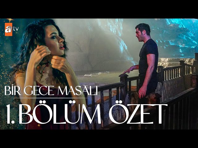 Bir Gece Masalı 1. Bölüm Özet🎬