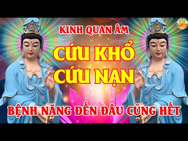 Trưa Ngày 22 Âm Nghe Kinh QUAN ÂM CỨU KHỔ Bồ Tát Che Chở Cả Nhà Bình An Thoát Mọi Khổ Đau May Mắn