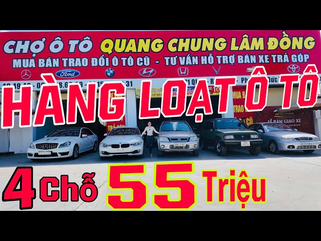 Hàng loạt mẫu xe ô tô 4 chỗ 5 chỗ đời cao giá rẻ - 55 triệu | Ô Tô Quang Chung Lâm Đồng