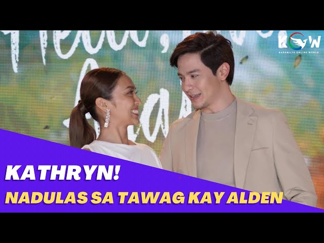 Nadulas!! Kathryn Bernardo hindi naitago ang cute na tawag niya kay Alden Richards