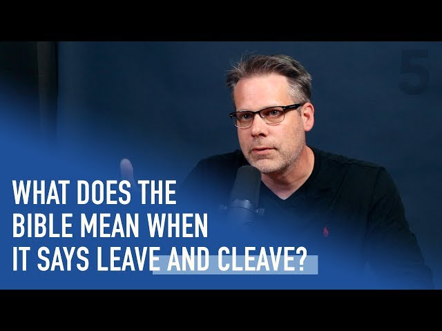 What Does the Bible Mean When It Says 'Leave and Cleave'? | Ep. 103