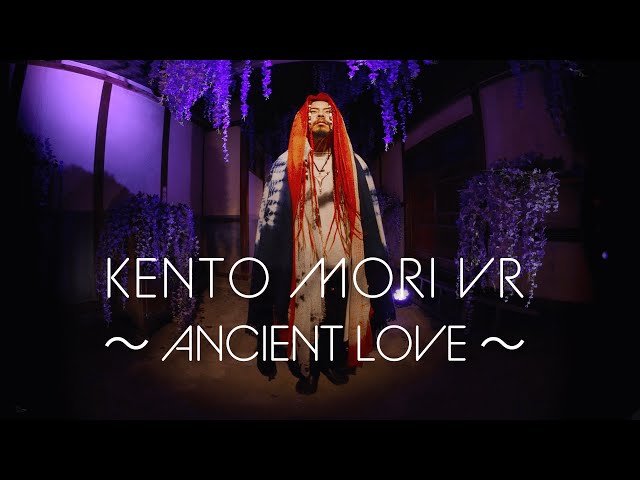 ANCIENT LOVE / KENTO MORI VR