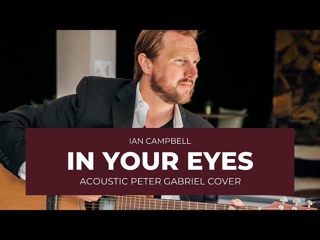 Ian Campbell - In Your Eyes (Acoustic Peter Gabriel Cover)