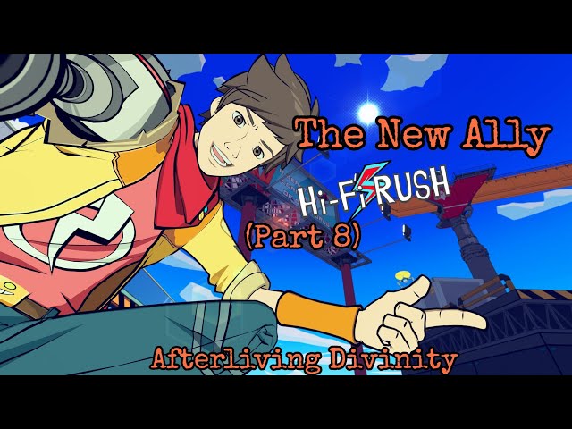 The New Ally | Hi-Fi Rush (Part 8)