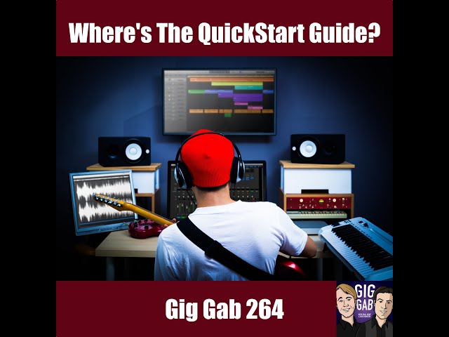 Where's The QuickStart Guide? — Gig Gab 264