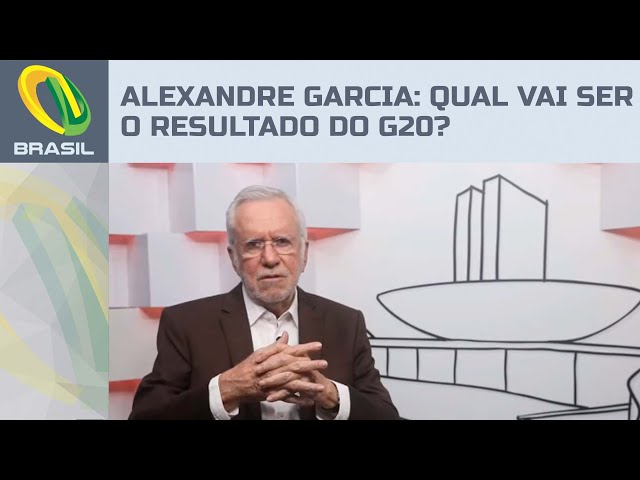 Alexandre Garcia: Qual vai ser o resultado do G20?