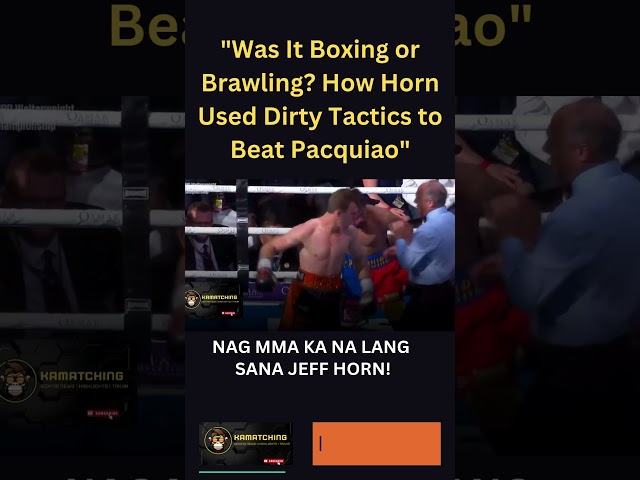 Jeff Horn’s Dirty Moves: How He Roughed Up Pacquiao for the Win  #mannypacquiao