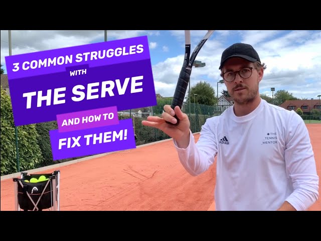 3 COMMON STRUGGLES WITH THE SERVE - And How To Fix Them