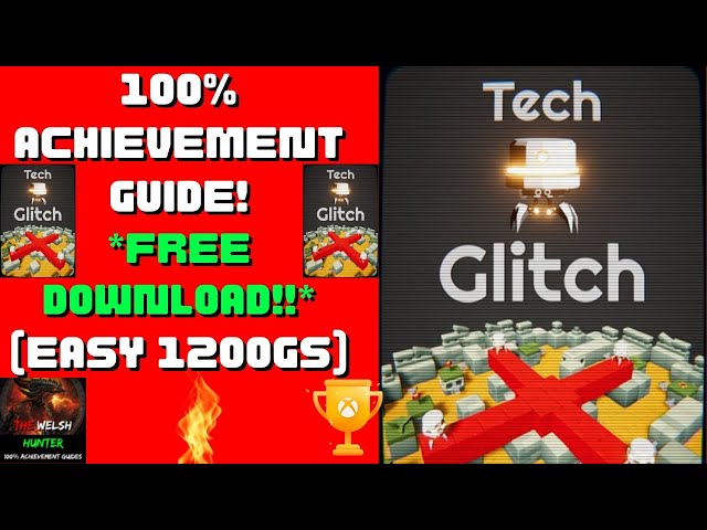 Tech Glitch - 100% Achievement Guide! FREE Download! *EASY Completion*