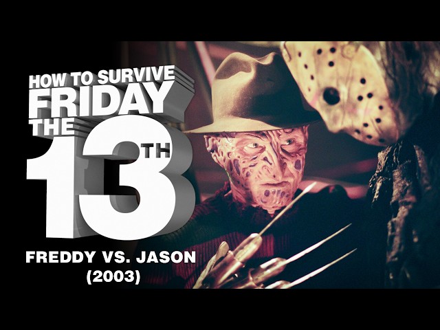 How to Survive Friday the 13th: Freddy vs. Jason (2003)