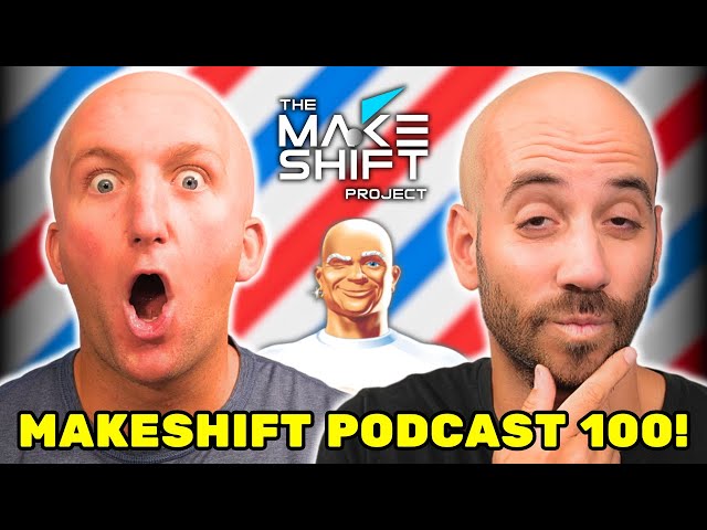 WE SHAVED OUR HEADS! 👨‍🦲 The Makeshift Podcast 100