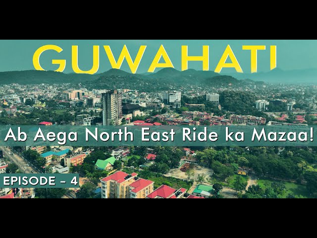 WHY Guwahati is more than a PITSTOP | Places You Can’t Miss! North East Bike Ride | Ep - 4