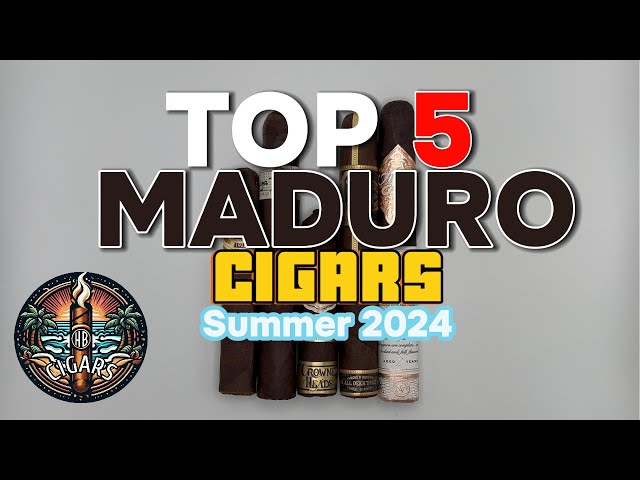 Top 5 Maduro Cigars Summer 2024