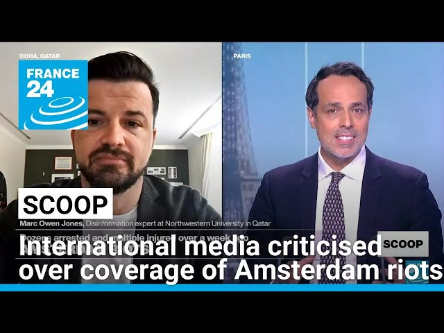 International media accused of skewing and lying in coverage of Amsterdam riots • FRANCE 24