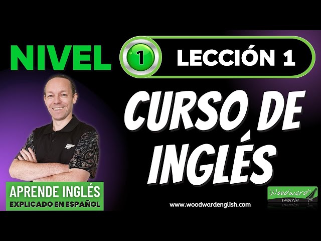 Curso de Inglés 🟢 Nivel 1 Lección 1 🟢 Aprende Inglés con Woodward English | Clases de inglés