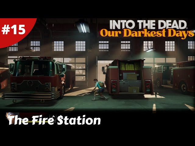 Weapons Bench Level 2 & The Fire Station - Into The Dead: Our Darkest Days - #15