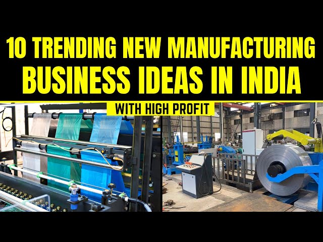 Top 10 Trending New Manufacturing Business Ideas in India