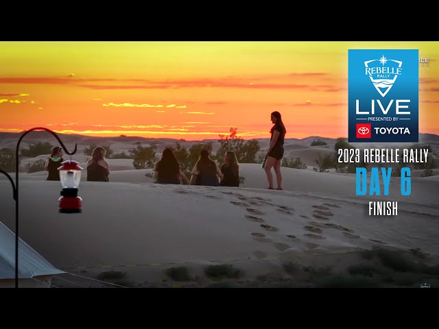 2023 Rebelle Rally LIVE Presented by Toyota | DAY 6 FINISH